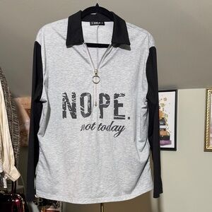 Sheilay EUC Gray and Black Womens Long Sleeve “Nope. Not today” 1/2 Zip Front